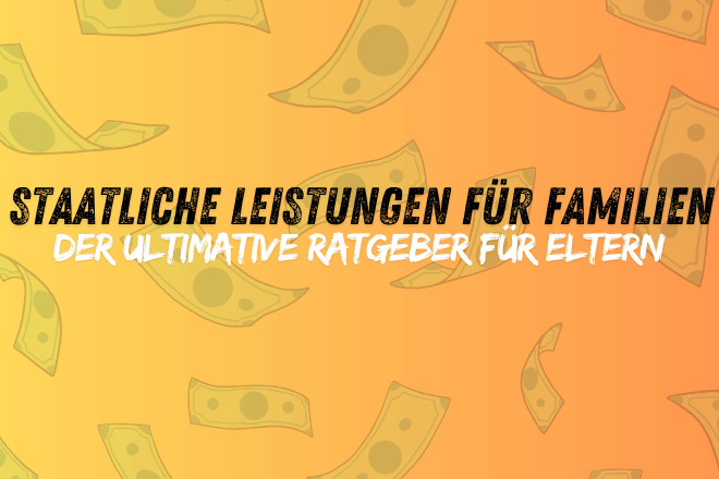 💶 Staatliche Leistungen für Familien – Der ultimative Ratgeber für Eltern