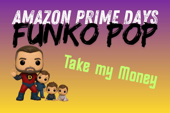 Amazon Prime Days & Funko Pop? Shut up and take my Geldbörse!