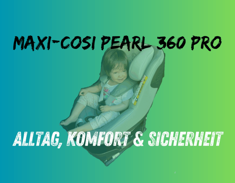 Maxi-Cosi Pearl 360 Pro – der logische Nachfolger im daddyhero-Universum