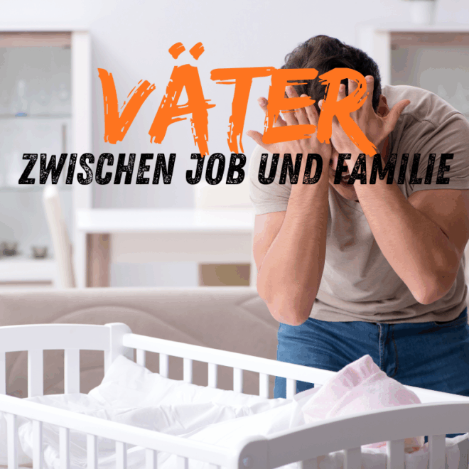 Vereinbarkeit von Beruf & Familie – was der neue Väterreport zeigt und warum wir immer noch jonglieren wie im Zirkus