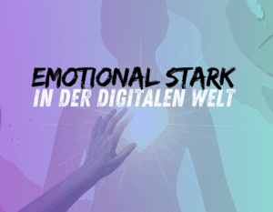 Emotional stark erziehen in einer digitalen Welt – Wie du Nähe, Grenzen und Gelassenheit unter einen Hut bekommst