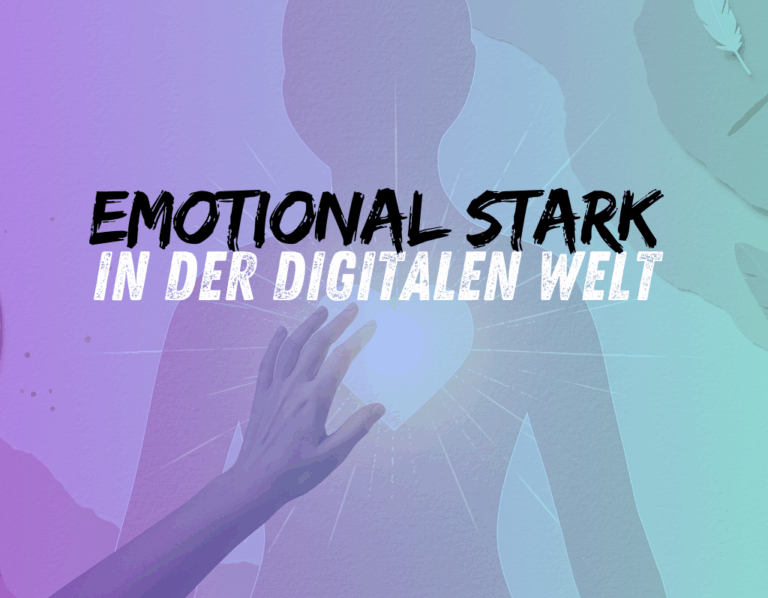 Emotional stark erziehen in einer digitalen Welt – Wie du Nähe, Grenzen und Gelassenheit unter einen Hut bekommst