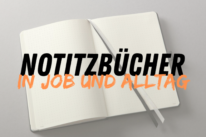 Notizbücher – wie ich als Papa Ordnung in Job, Alltag und Chaos behalte