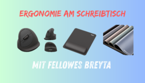 Fellowes Breyta: Mehr Ergonomie am Schreibtisch und warum Handgelenkstütze, XL-Schreibtischunterlage und Vertikalmaus für mich Sinn ergeben