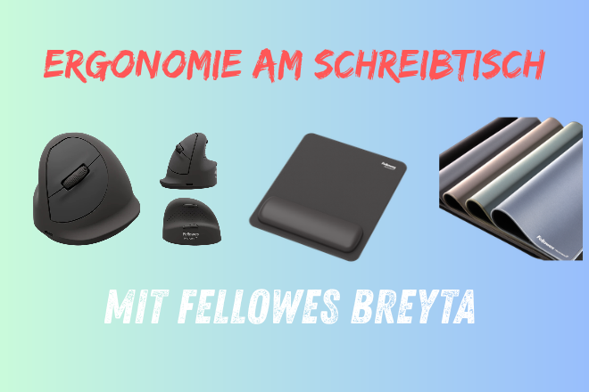 Fellowes Breyta: Mehr Ergonomie am Schreibtisch und warum Handgelenkstütze, XL-Schreibtischunterlage und Vertikalmaus für mich Sinn ergeben