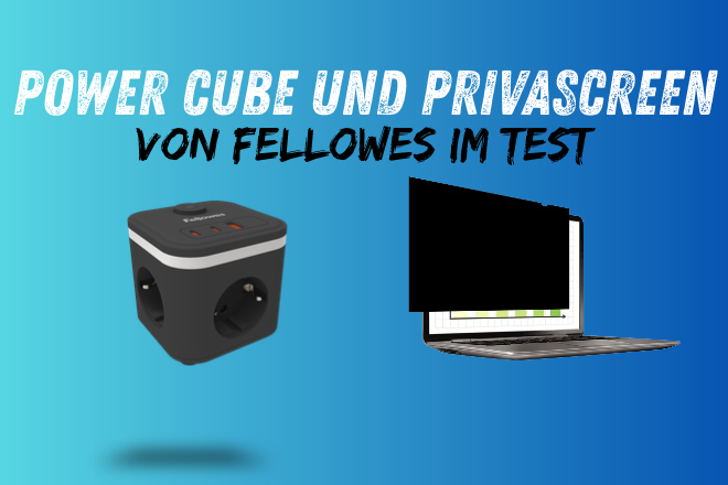 Mobiles Arbeiten ohne Kabelsalat und neugierige Blicke: Wir testen den Fellowes Power Cube und die PrivaScreen Blickschutzfolie