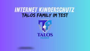 Talos Family im Test: Wie sicher sind unsere Kinder eigentlich im Internet?