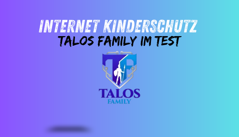 Talos Family im Test: Wie sicher sind unsere Kinder eigentlich im Internet?